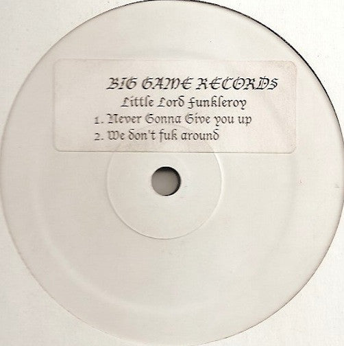 Little Lord Funkleroy – Never Gonna Give You Up  / We Don't Fuk Around
